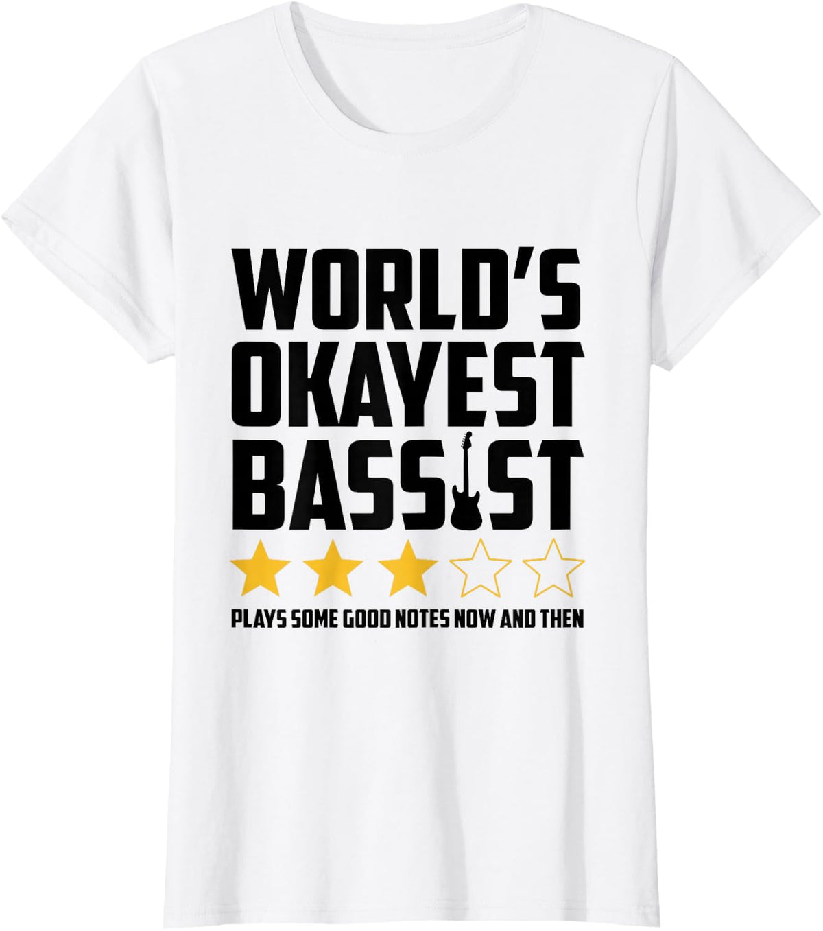 World's Okayest Bassist Plays Good Notes Bass Guitar Lover T-Shirt - White