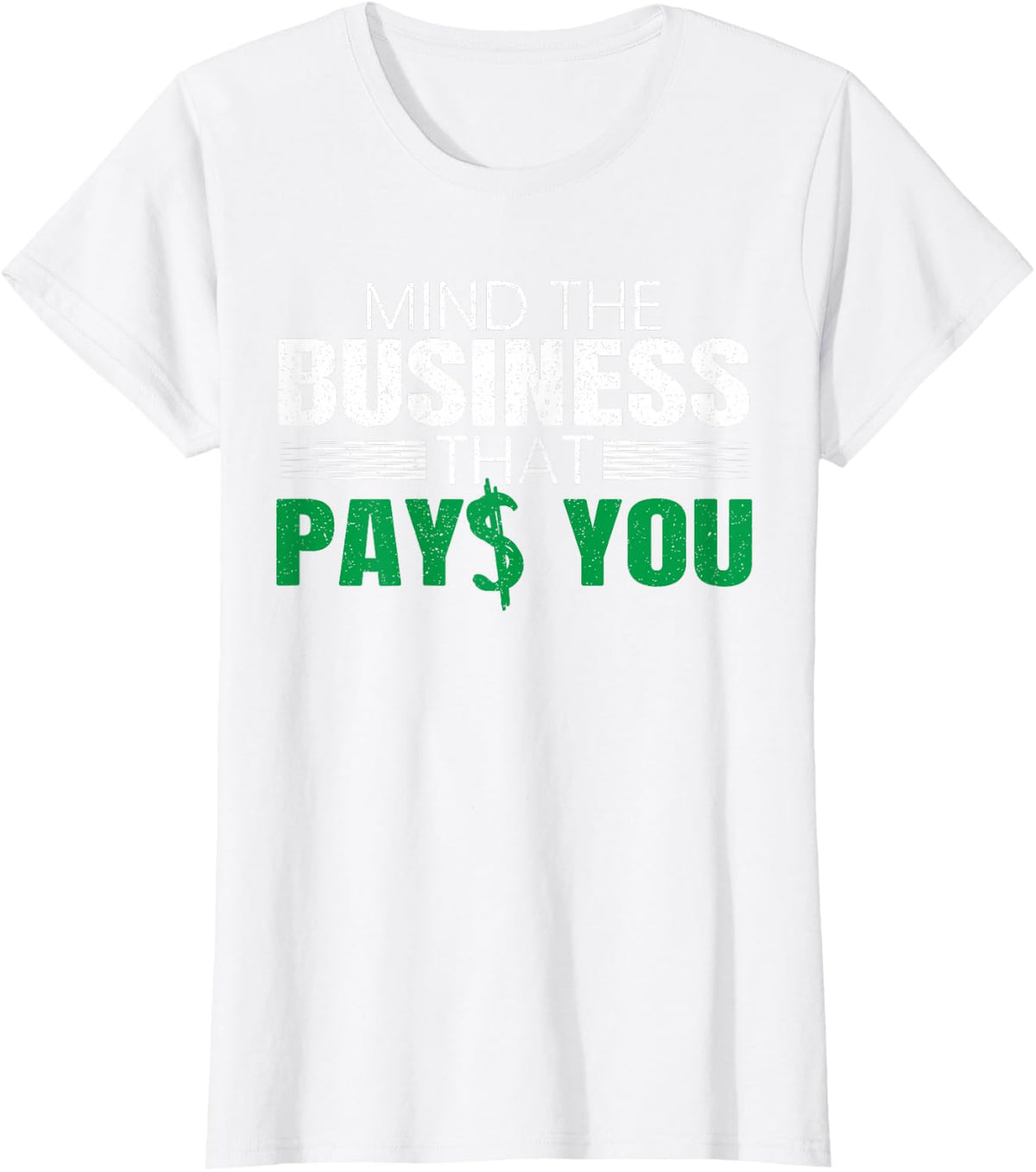 Mind The Business That Pays You Entrepreneur Business Owner T-Shirt - White