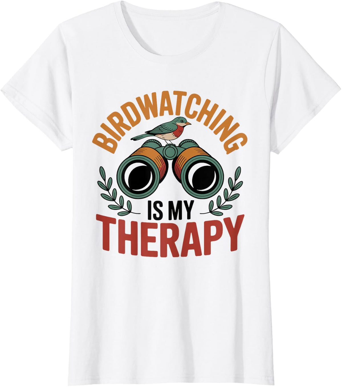 Birdwatching is My Therapy Funny Birder T-Shirt - White