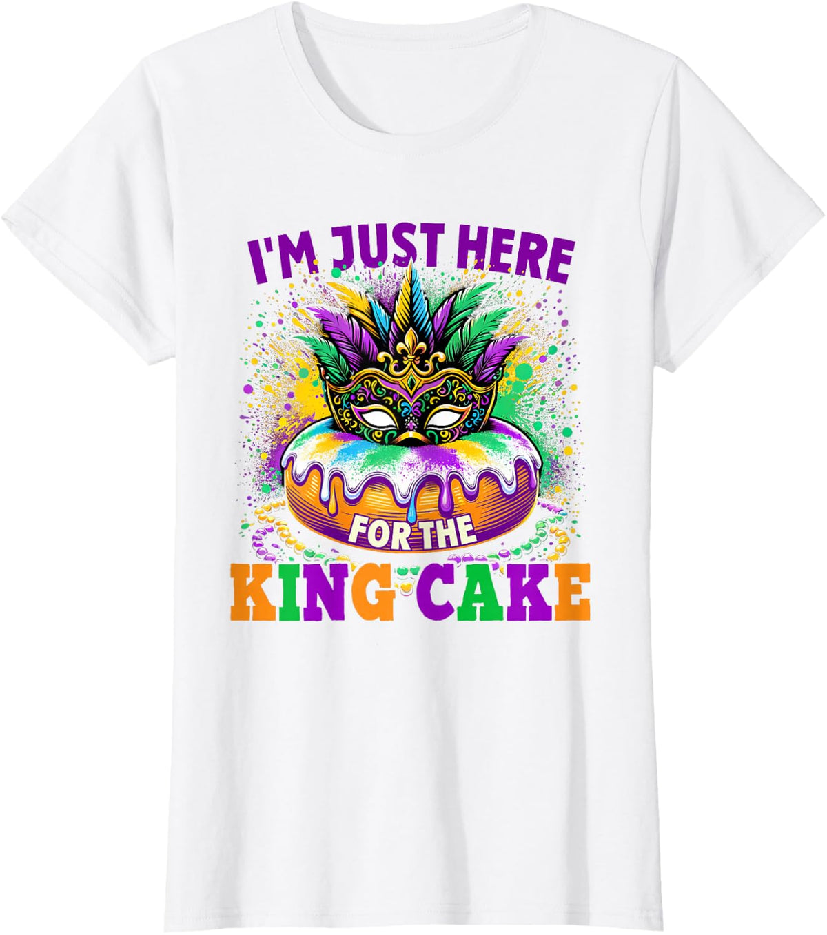 I'm Just Here For The King Cake Mardi Gras T-Shirt - White