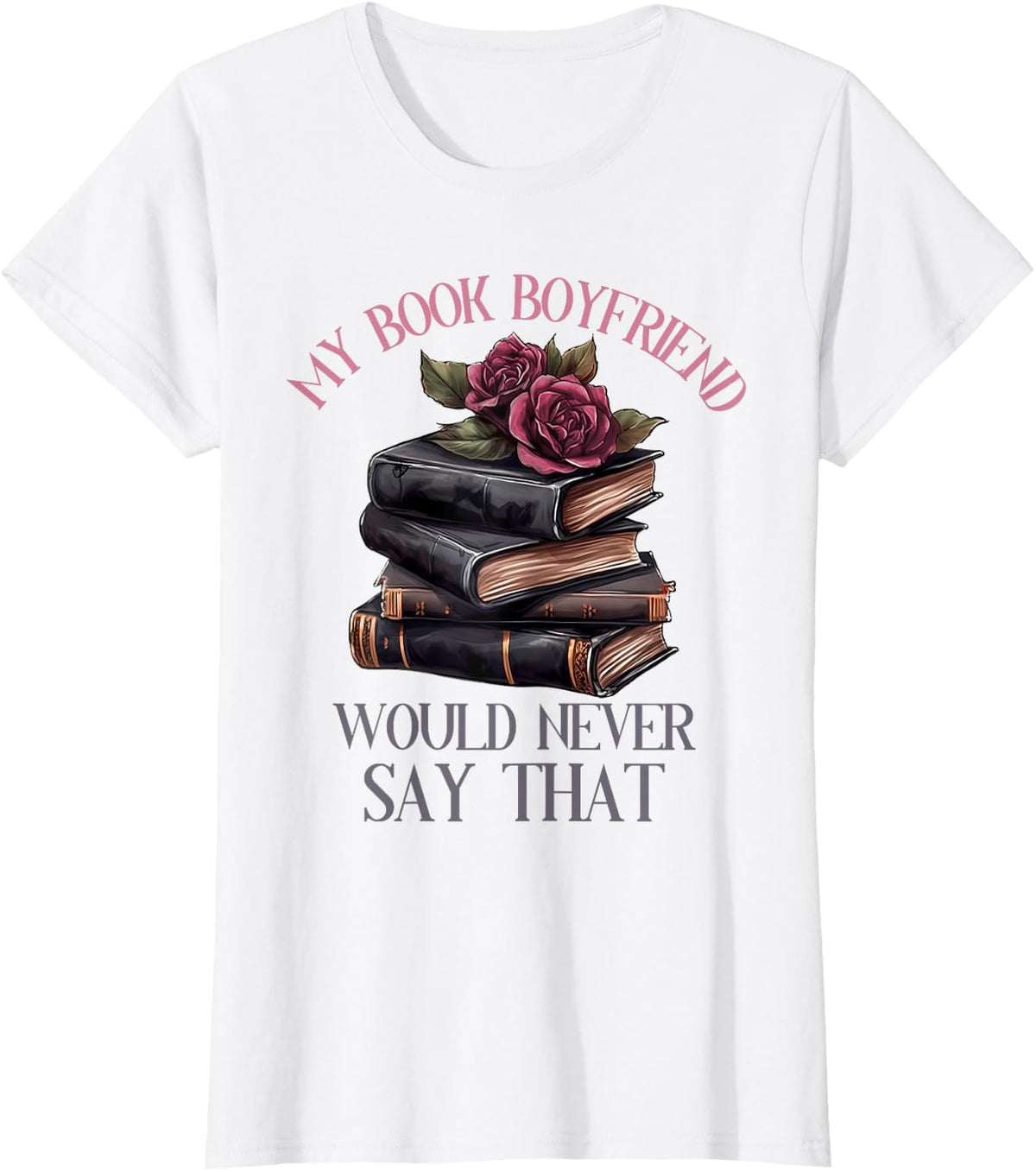 Dark Romance Merch Dirty Spicy Book Boyfriend Fictional Men T-Shirt - White