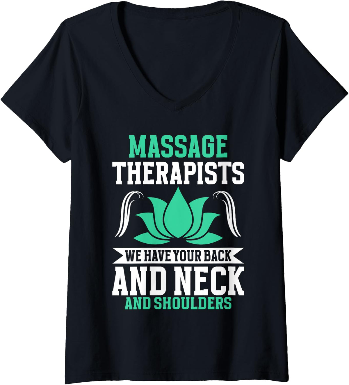 Womens We have your Back and Neck and Shoulders Massage Therapist V-Neck T-Shirt - Black