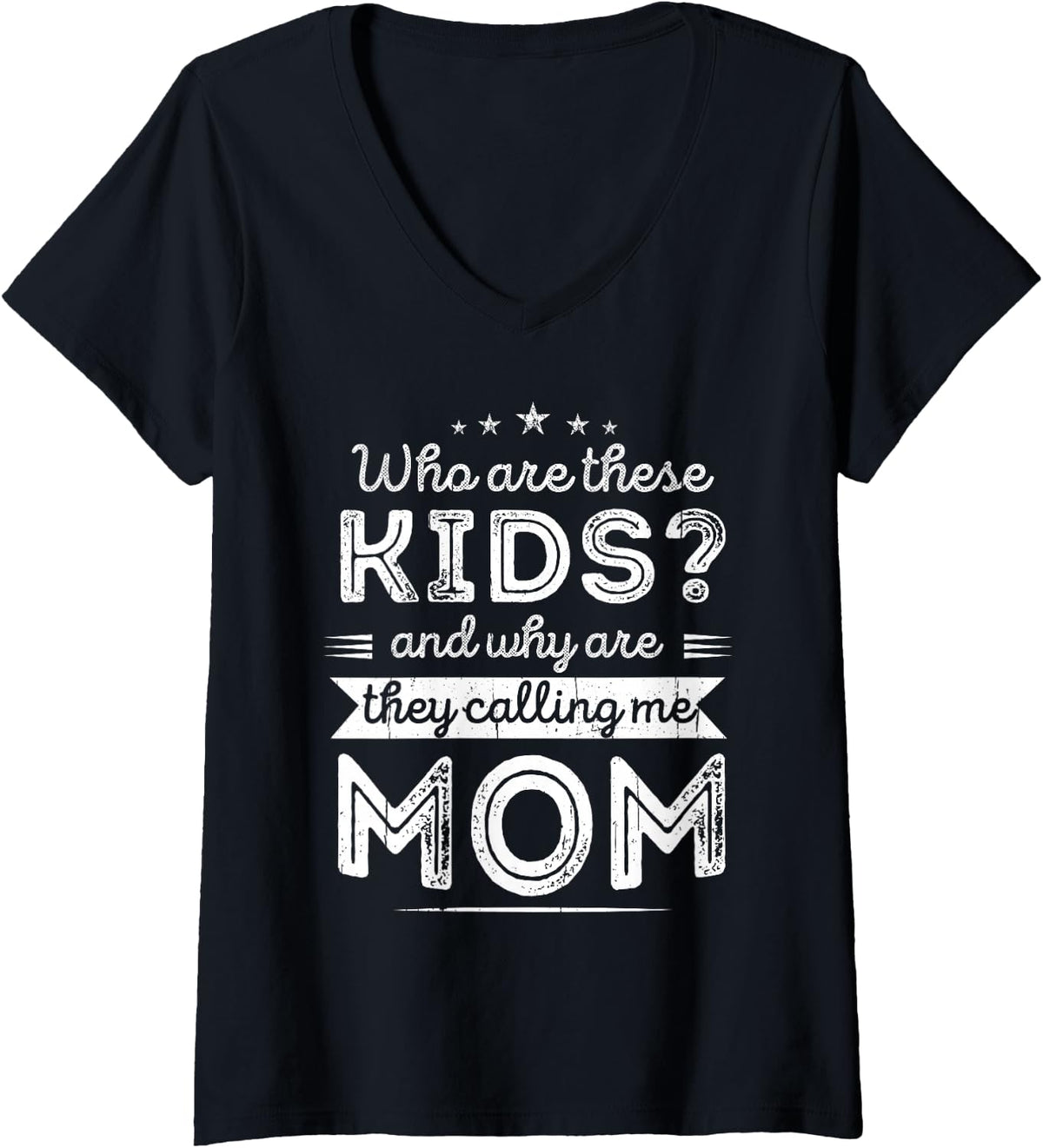Women's Who are These Children, why do They Call me Mommy Mother's Day? V-Neck T-Shirt - Black