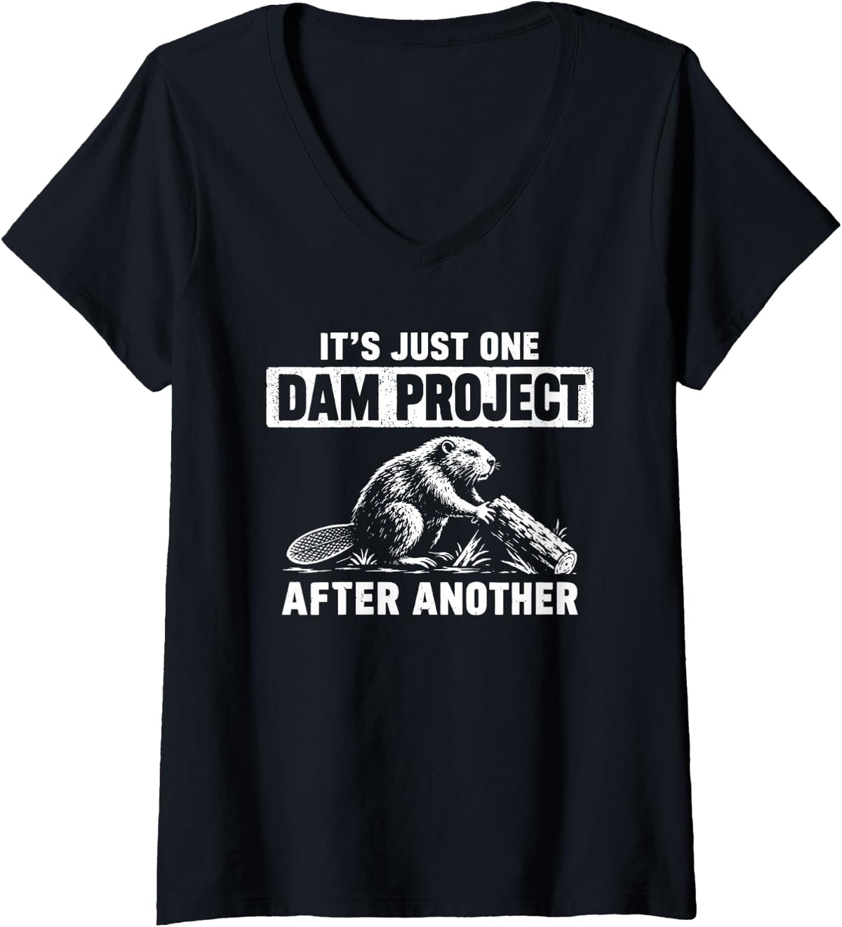 Women's It's Just One Dam Project After Another Funny Beaver V-Neck T-Shirt - Black