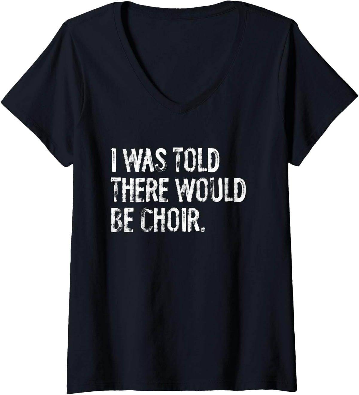 Women's I was Told There Would Be Choir Singer V-Neck T-Shirt - Black