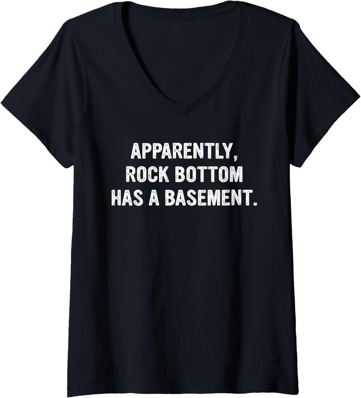 Women's Apparently Rock-Bottom Has A Basement Funny Quote V-Neck T-Shirt - Black