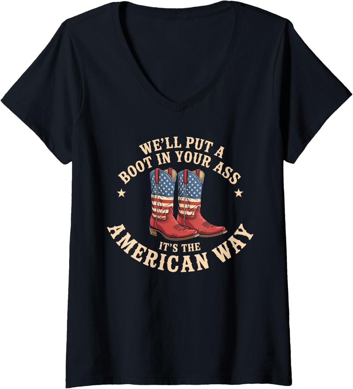 Womens We'll Put A Boot In Your Ass Western Cowgirl 4th Of July V-Neck T-Shirt - Black