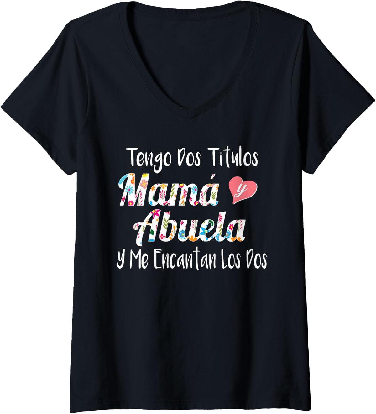 Womens Tengo Dos Titulos Mama Y Abuela Spanish Family Mom Grandma V-Neck T-Shirt - Black