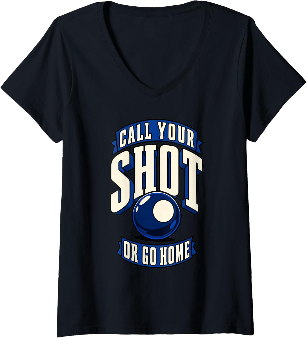 Women's Billiards Call Your Shot Or Go Home Funny Pool Player V-Neck T-Shirt - Black