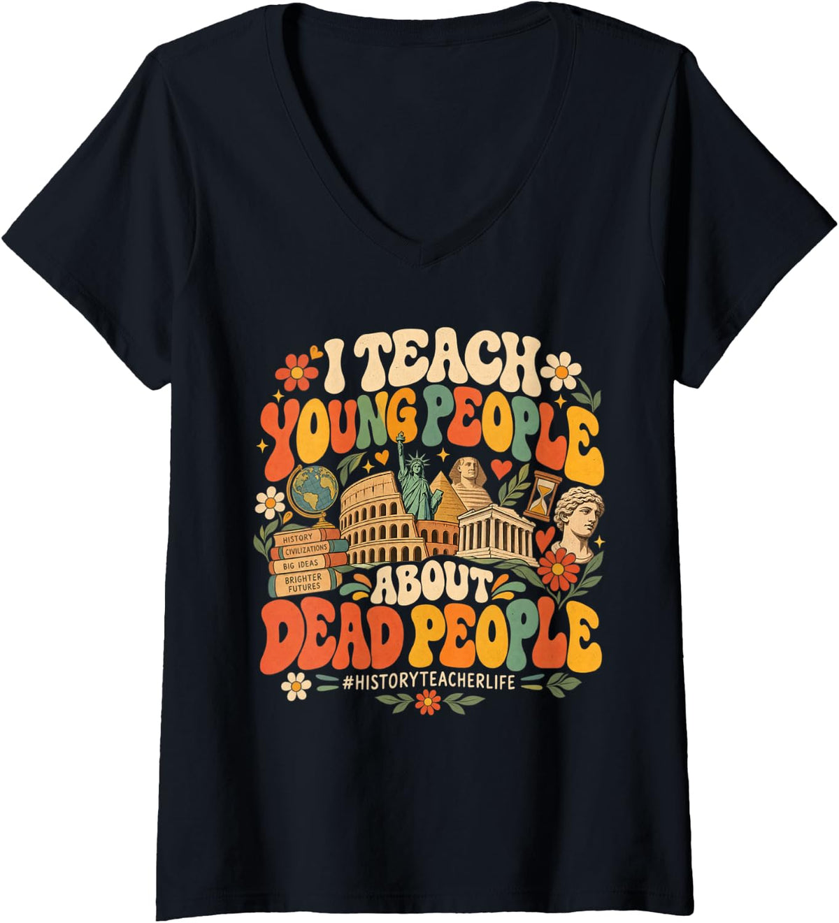 Women's I Teach Young People About Dead People Funny History Teacher V-Neck T-Shirt - Black