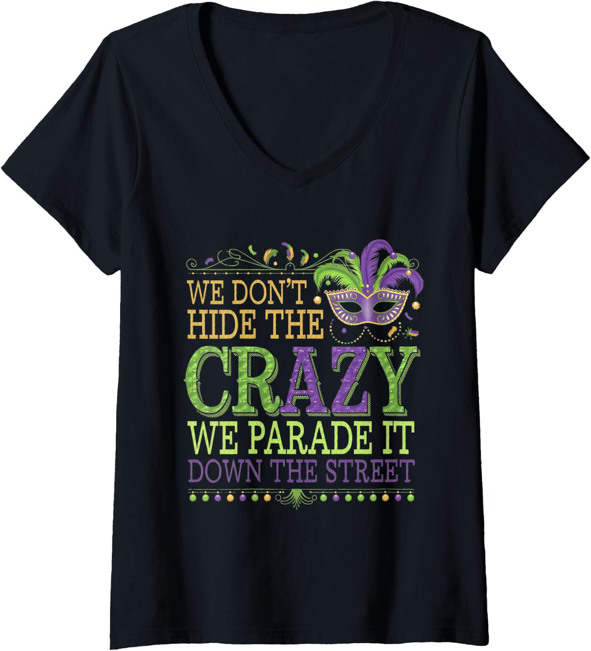Women's We Dont Hide The Crazy We Parade It Mardi Gras V-Neck T-Shirt - Black