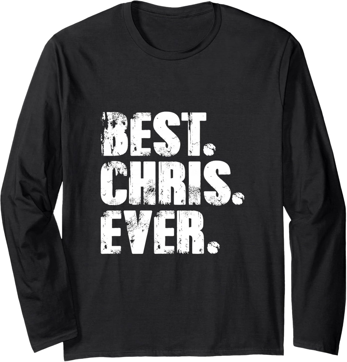 Best Chris Ever Tshirt Birthday Name Shirt Humor Joke Chris Long Sleeve T-Shirt - Adult Unisex Black