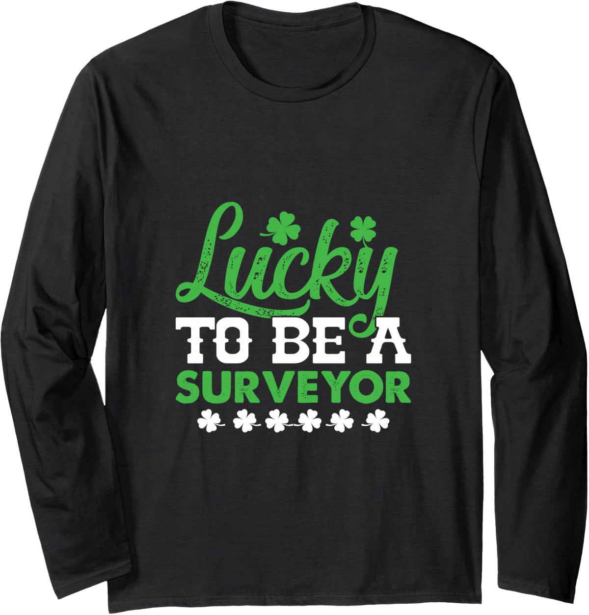 Lucky to Be A Surveyor St Patricks Day Irish Shamrock Long Sleeve T-Shirt - Adult Unisex Black