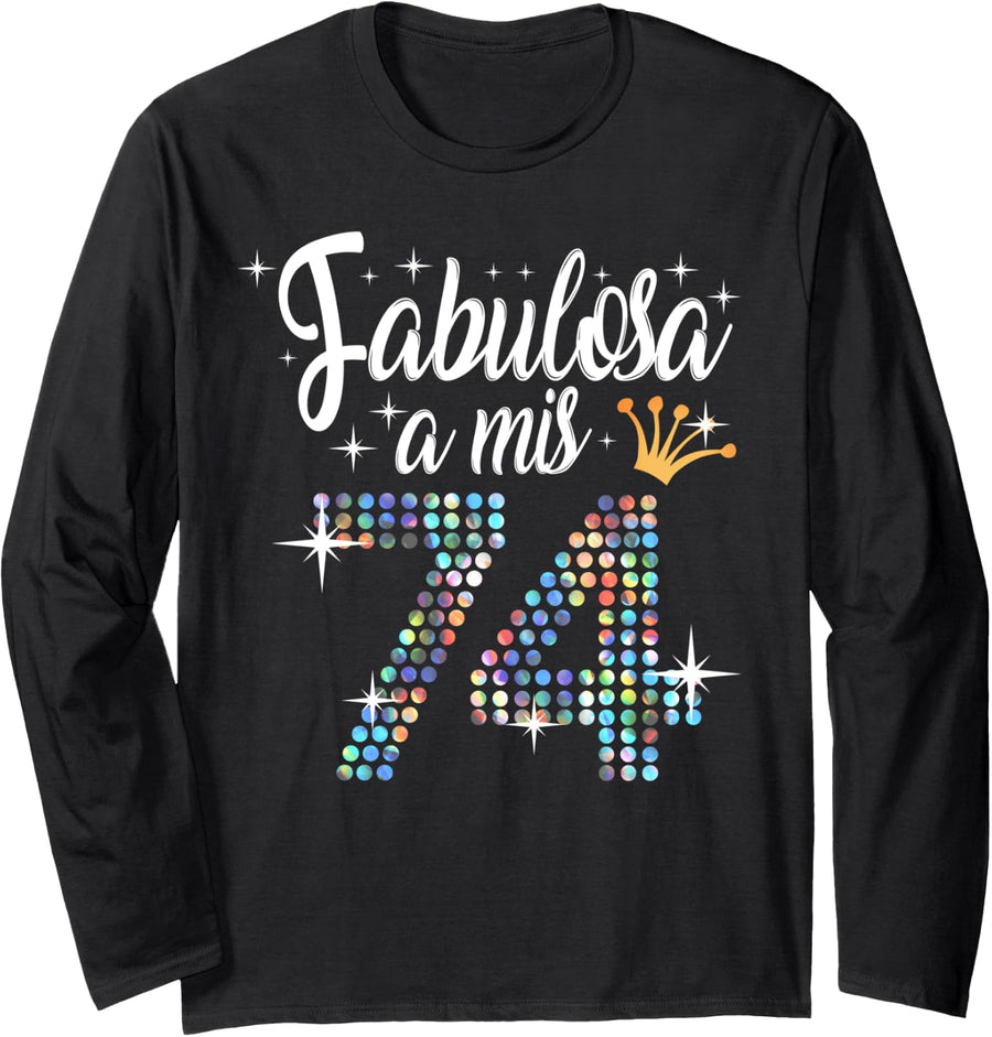 Women's 74th Birthday in Spanish Fabulosa a mis 74 años Long Sleeve T-Shirt - Adult Unisex Black