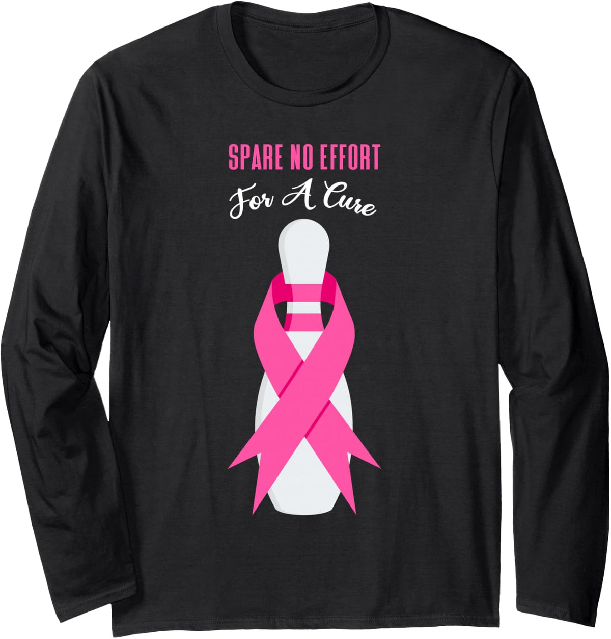 Spare No Effort for A Cure Bowling Pin Bowler Breast Cancer Long Sleeve T-Shirt - Adult Unisex Black