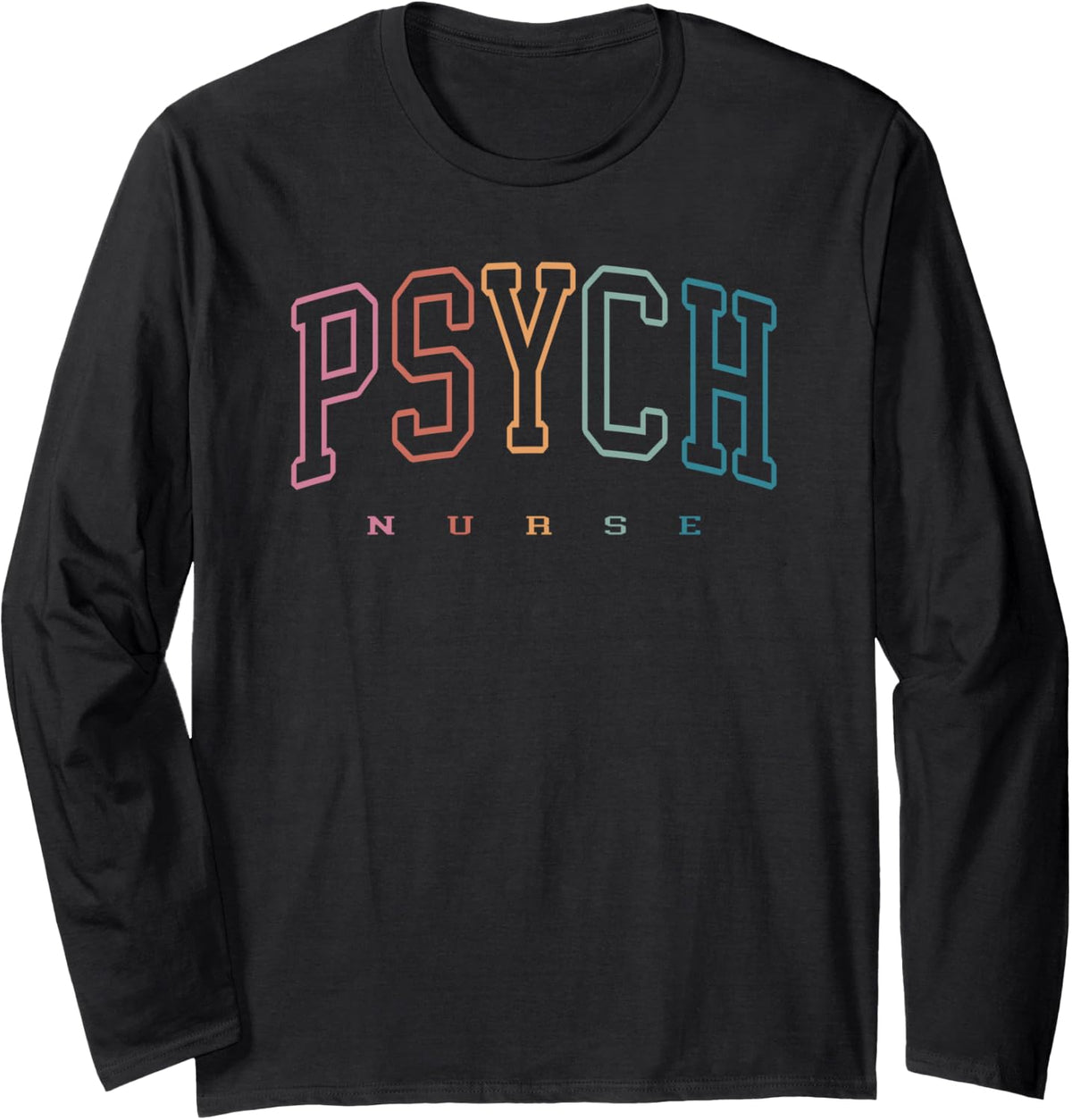 Funny Psychiatric Nurse Mental Health Nurse Psych Nurse Long Sleeve T-Shirt - Adult Unisex Black