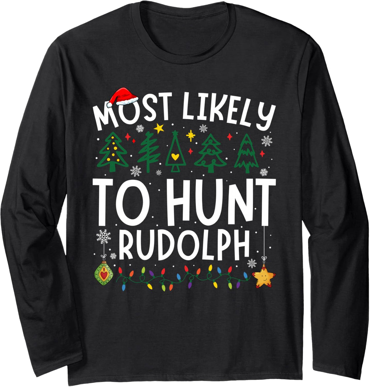 Most Likely to Hunt Rudolph Matching Christmas Long Sleeve T-Shirt - Adult Unisex Black