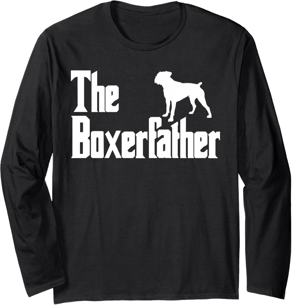 The BoxerFather Funny Boxer Dog Dad Shirt Men Gifts Long Sleeve T-Shirt - Adult Unisex Black
