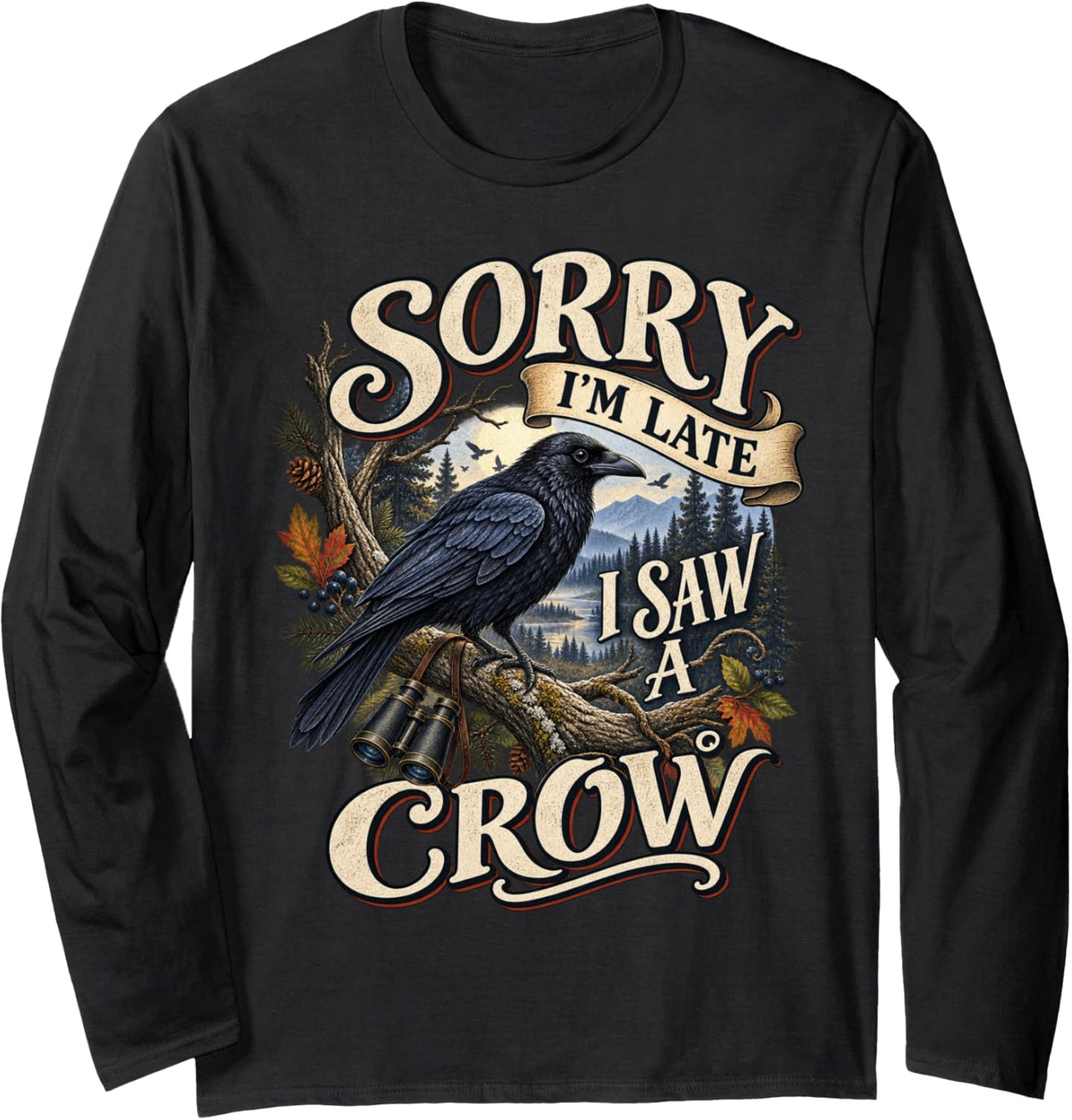Sorry I'm Late I Saw a Crow Lover Corvid Birdwatching Birder Long Sleeve T-Shirt - Adult Unisex Black