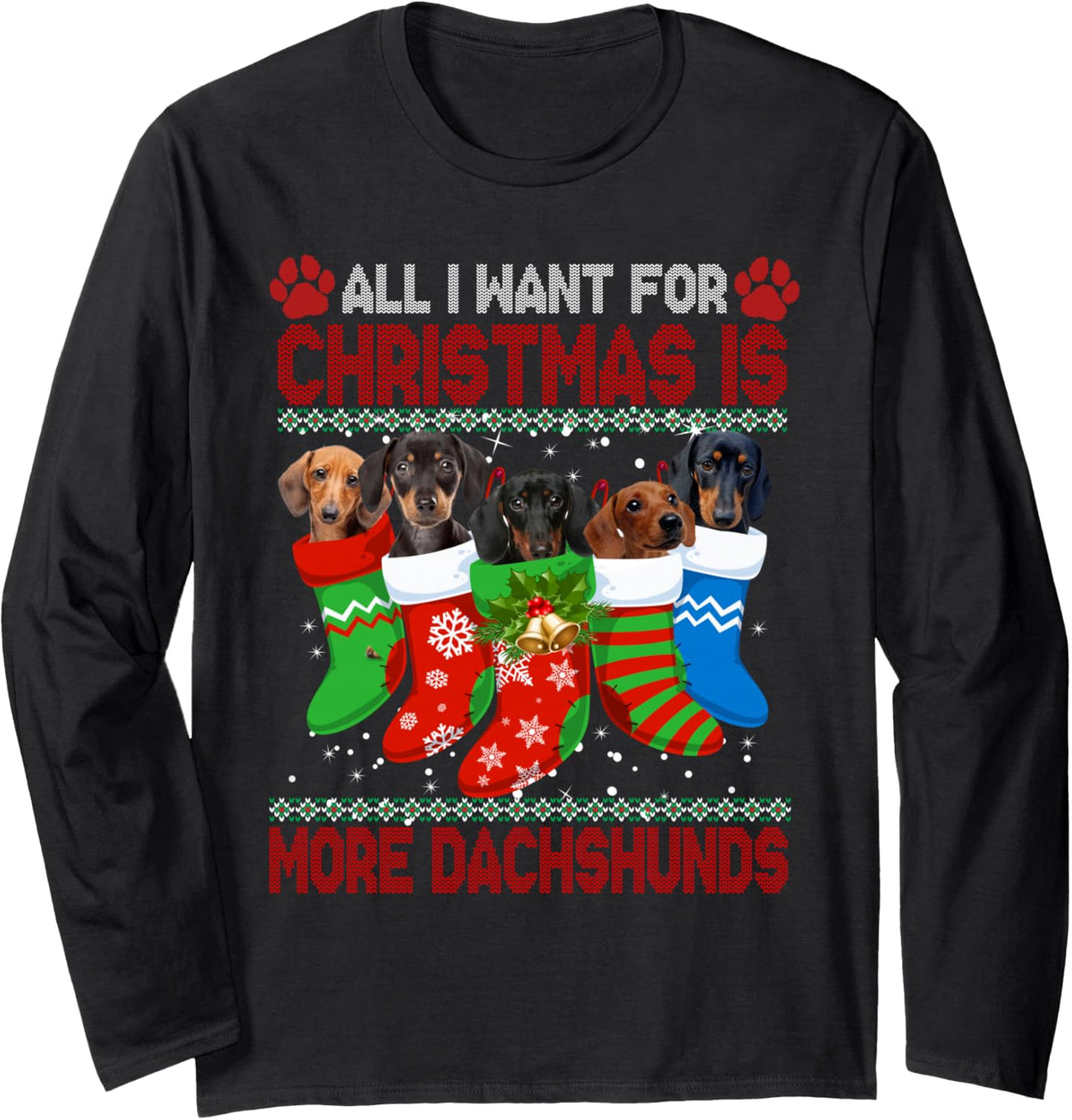 I Want for Christmas is More Dachshunds Ugly Xmas Dog Lovers Long Sleeve T-Shirt - Adult Unisex Black