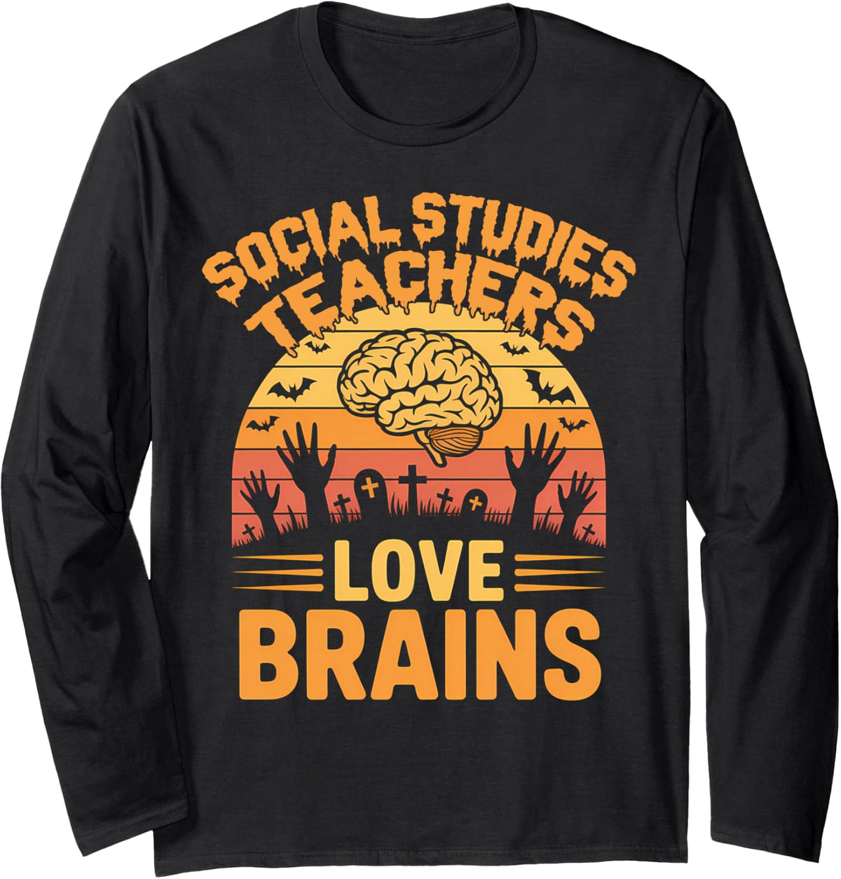 Social Studies Teachers Love Brains School Fun Halloween Long Sleeve T-Shirt - Adult Unisex Black