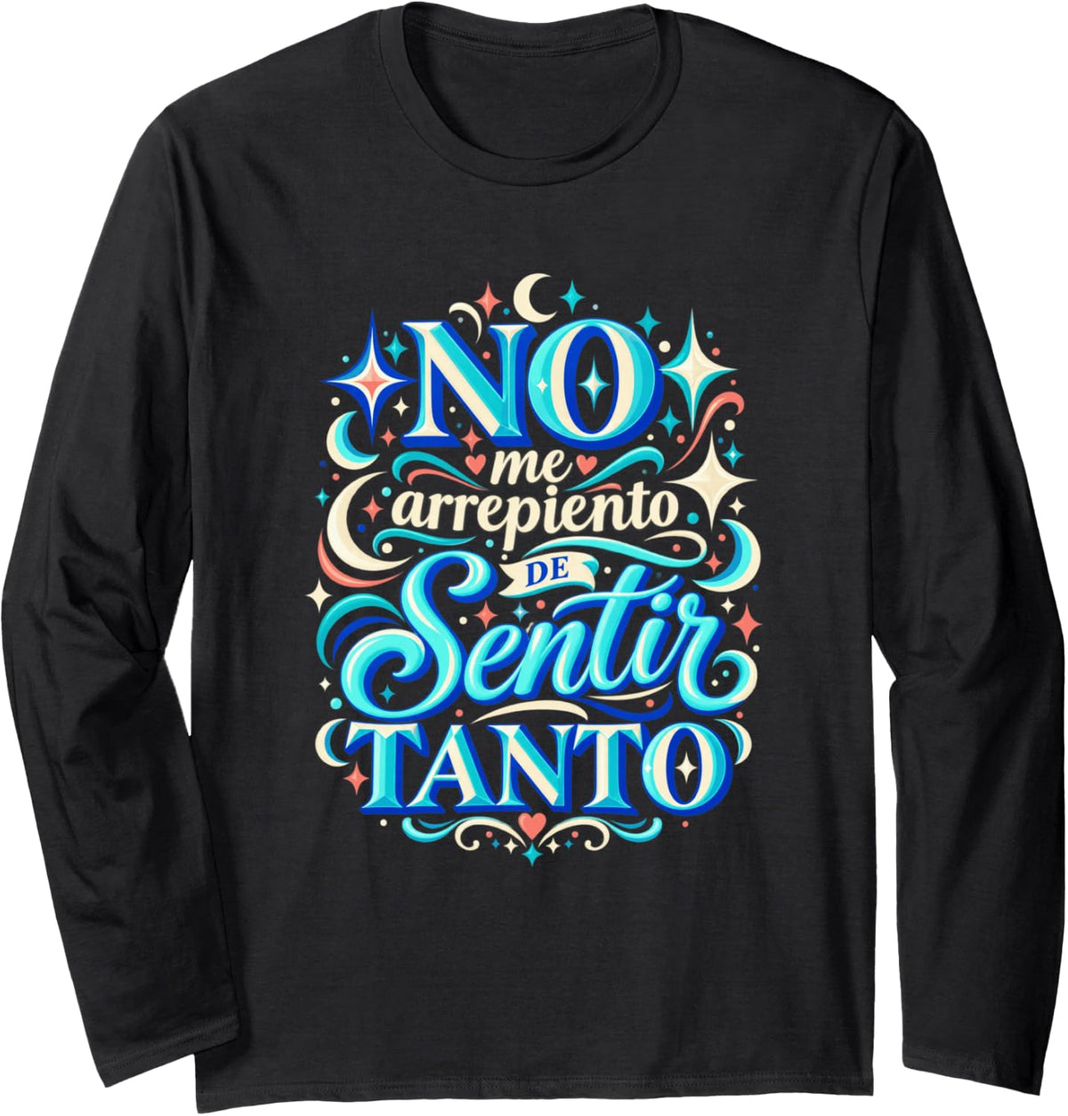 No Me Arrepiento De Sentir Tanto Spanish Empowering Quote Long Sleeve T-Shirt - Adult Unisex Black