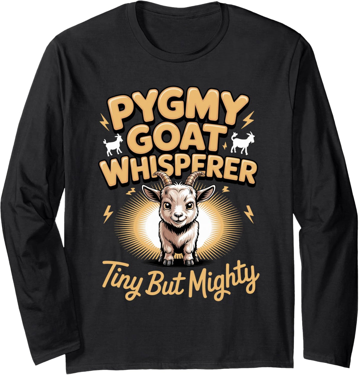 Pygmy Goat Whisperer Tiny but Mighty Long Sleeve T-Shirt - Adult Unisex Black
