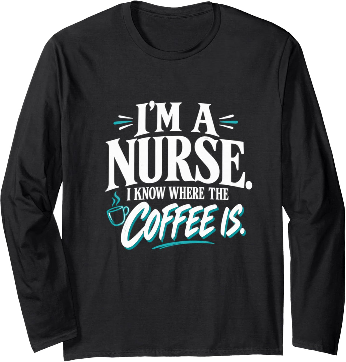 Funny Nurse Coffee Healthcare Humor Gift Long Sleeve T-Shirt - Adult Unisex Black