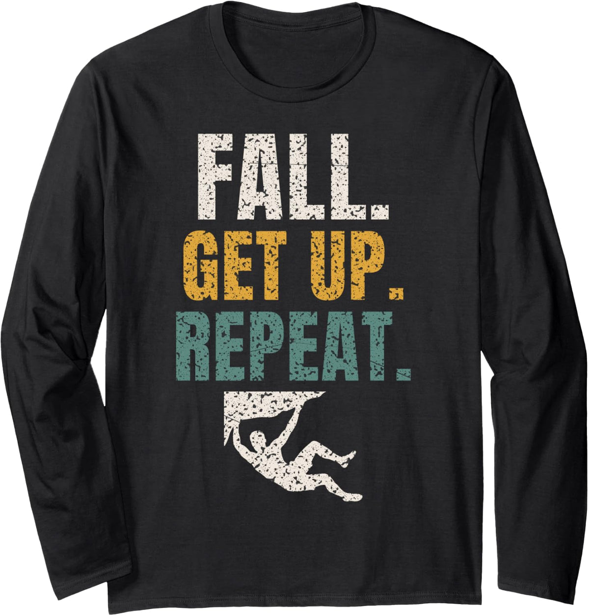 Fall Get Up Repeat Boulder Motivation Climber Climbing Long Sleeve T-Shirt - Adult Unisex Black