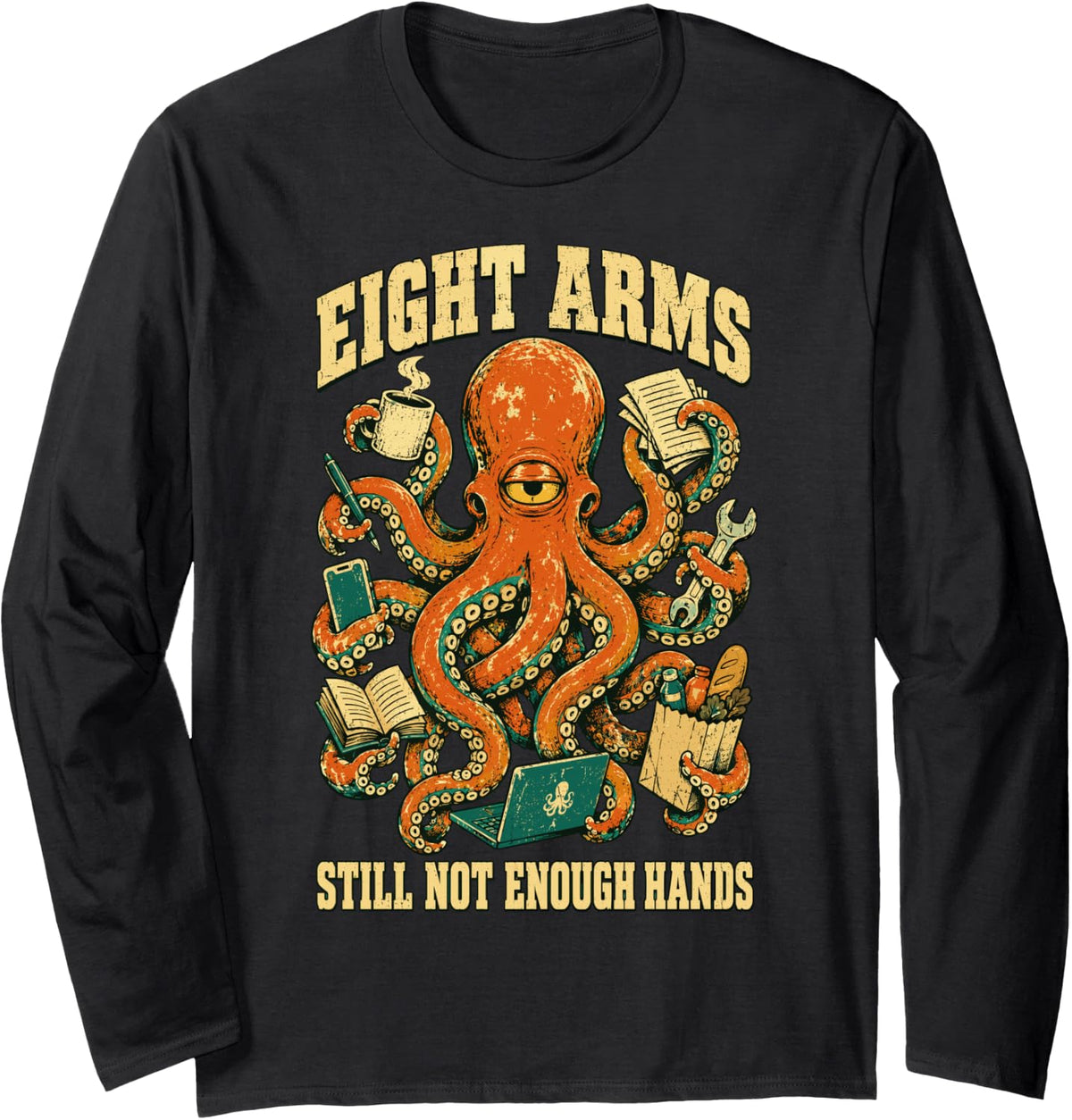 Octopus Eight Arms Still Not Enough Hands Multitasking Fan Long Sleeve T-Shirt - Adult Unisex Black