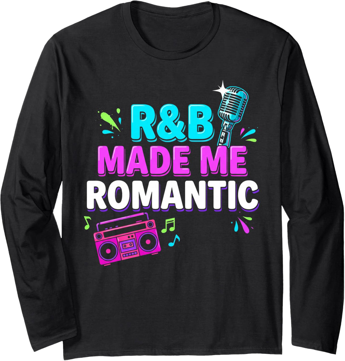 R&B Made Me Romantic Hip Hop Rap Musician Concert R&b Long Sleeve T-Shirt - Adult Unisex Black