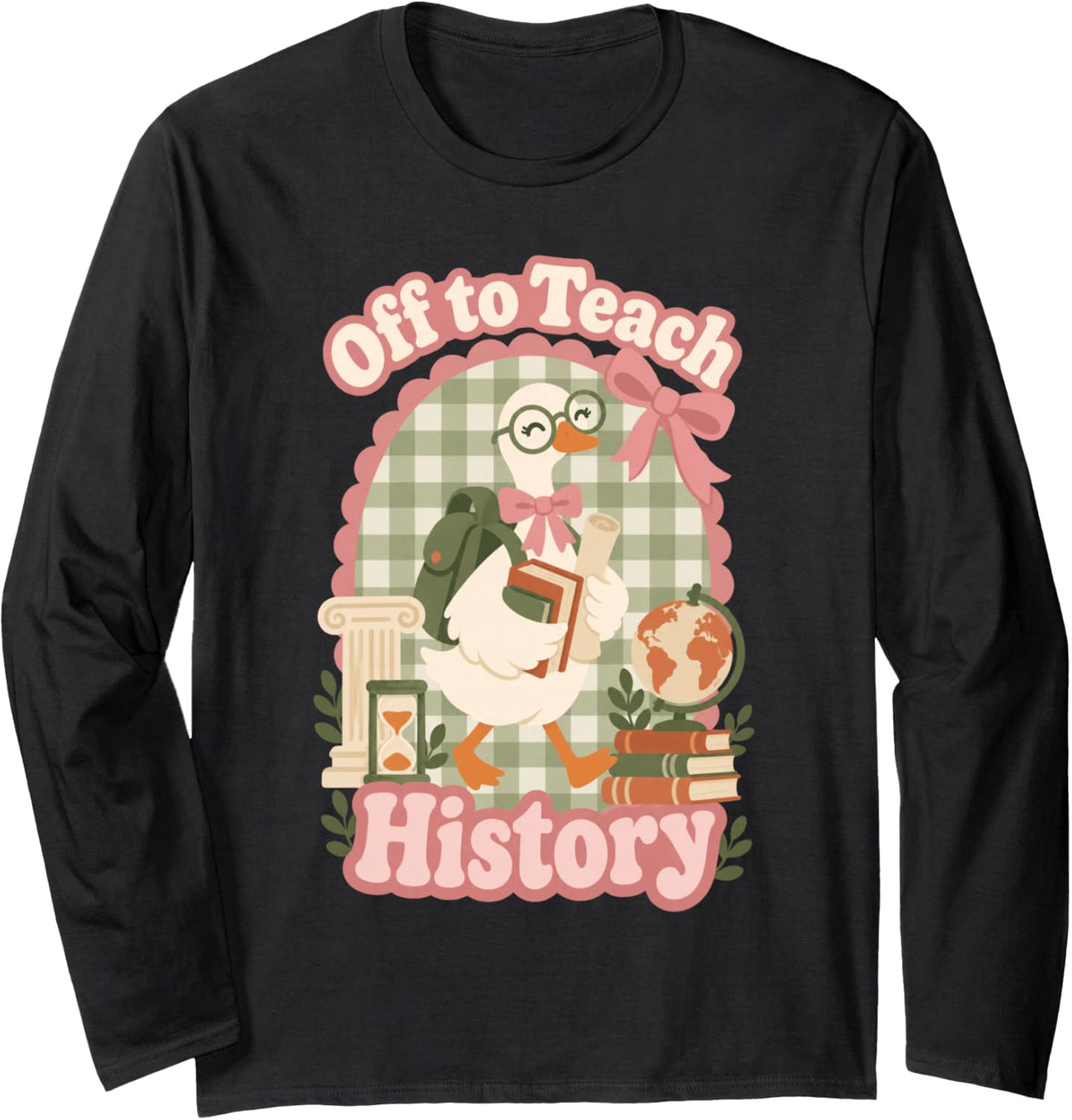 Off to Teach History Goose Social Studies Teacher School Long Sleeve T-Shirt - Adult Unisex Black