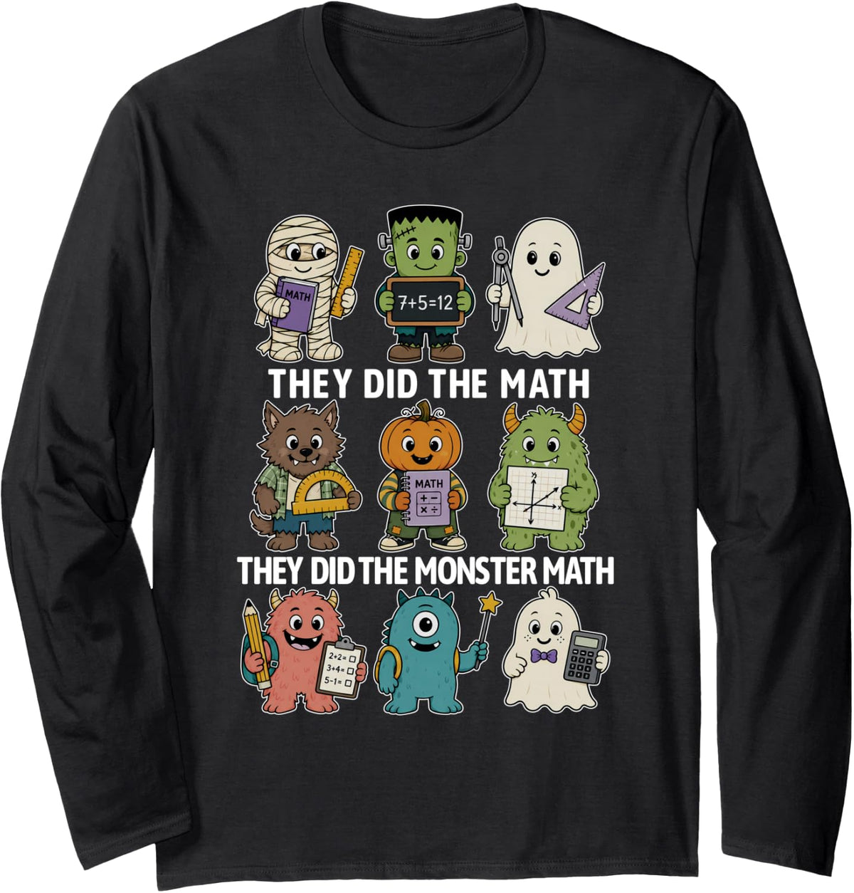 Cute Funny They Did The Monster Math Teachers Halloween Long Sleeve T-Shirt - Adult Unisex Black