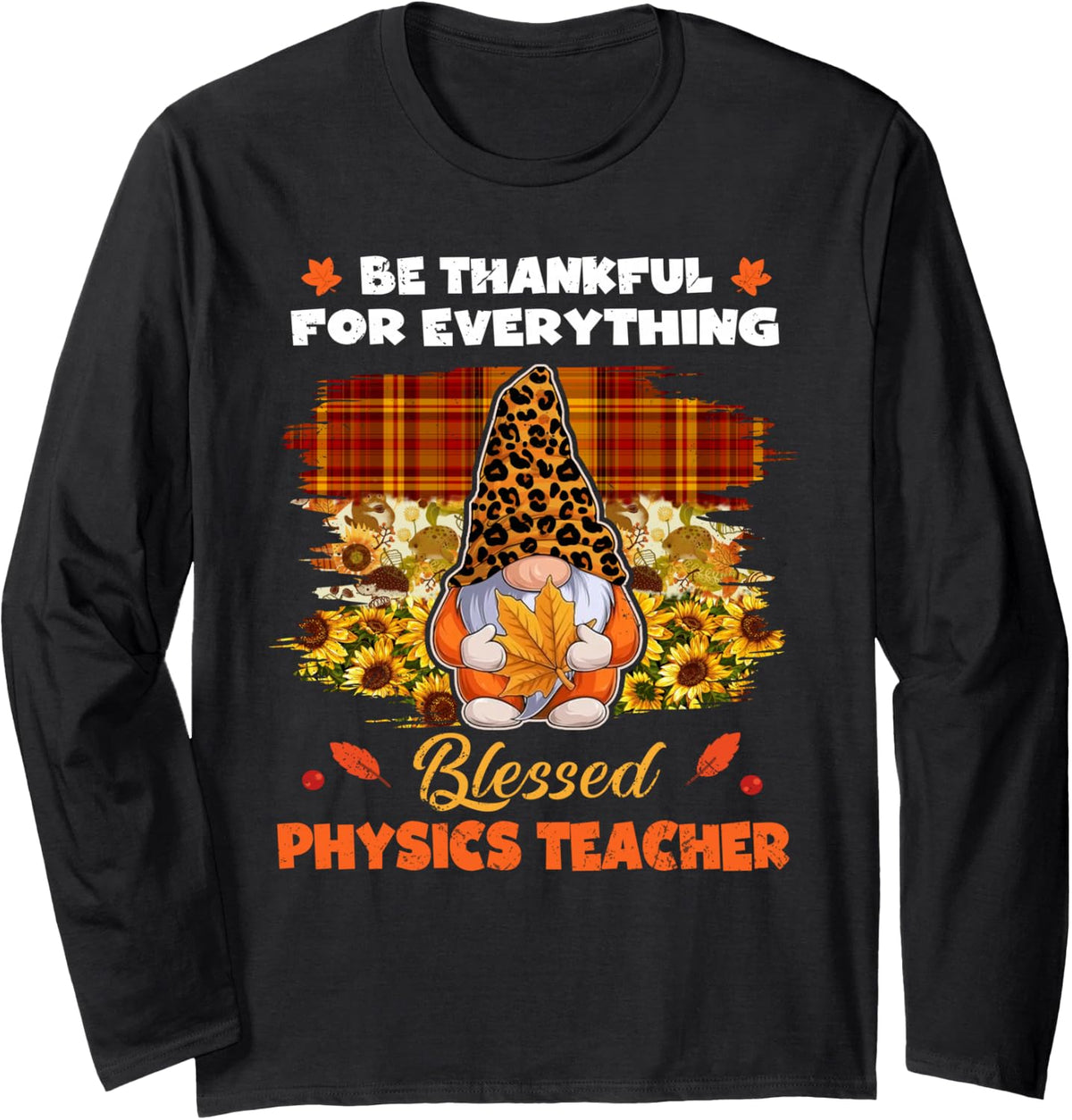 Thankful Blessed Physics Teacher Gnome Thanksgiving Long Sleeve T-Shirt - Adult Unisex Black