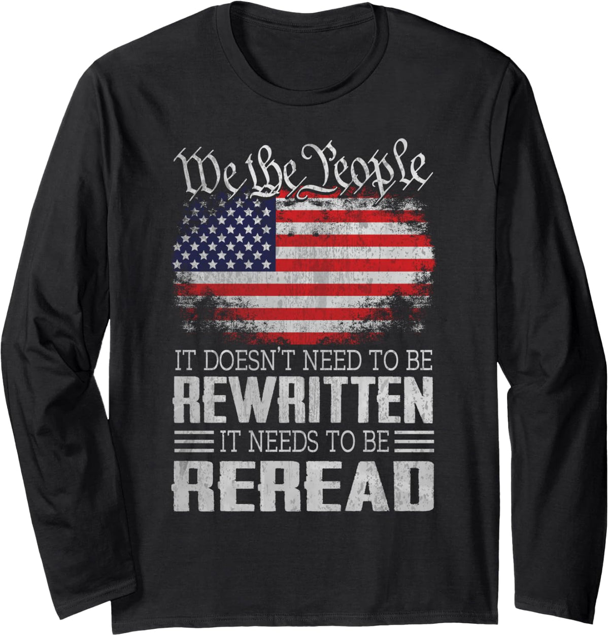US Flag Constitution of the USA Needs To Be Reread Long Sleeve T-Shirt - Adult Unisex Black