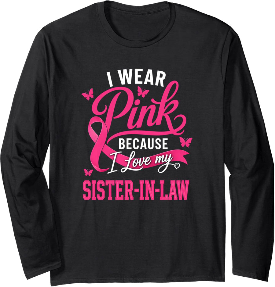 I Wear Pink for My Sister-in-Law Breast Cancer Awareness Long Sleeve T-Shirt - Adult Unisex Black