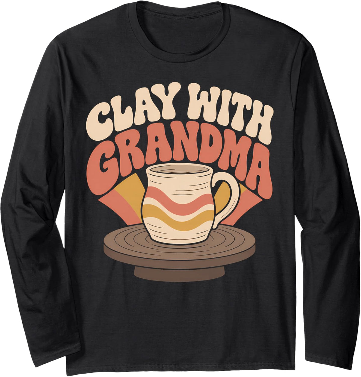 Clay with Grandma Pottery Ceramics Long Sleeve T-Shirt - Adult Unisex Black