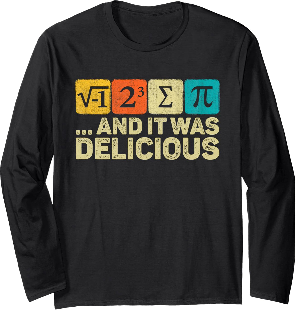 I Ate Some Pie And It was Delicious Mathematic PI Day Math Long Sleeve T-Shirt - Adult Unisex Black