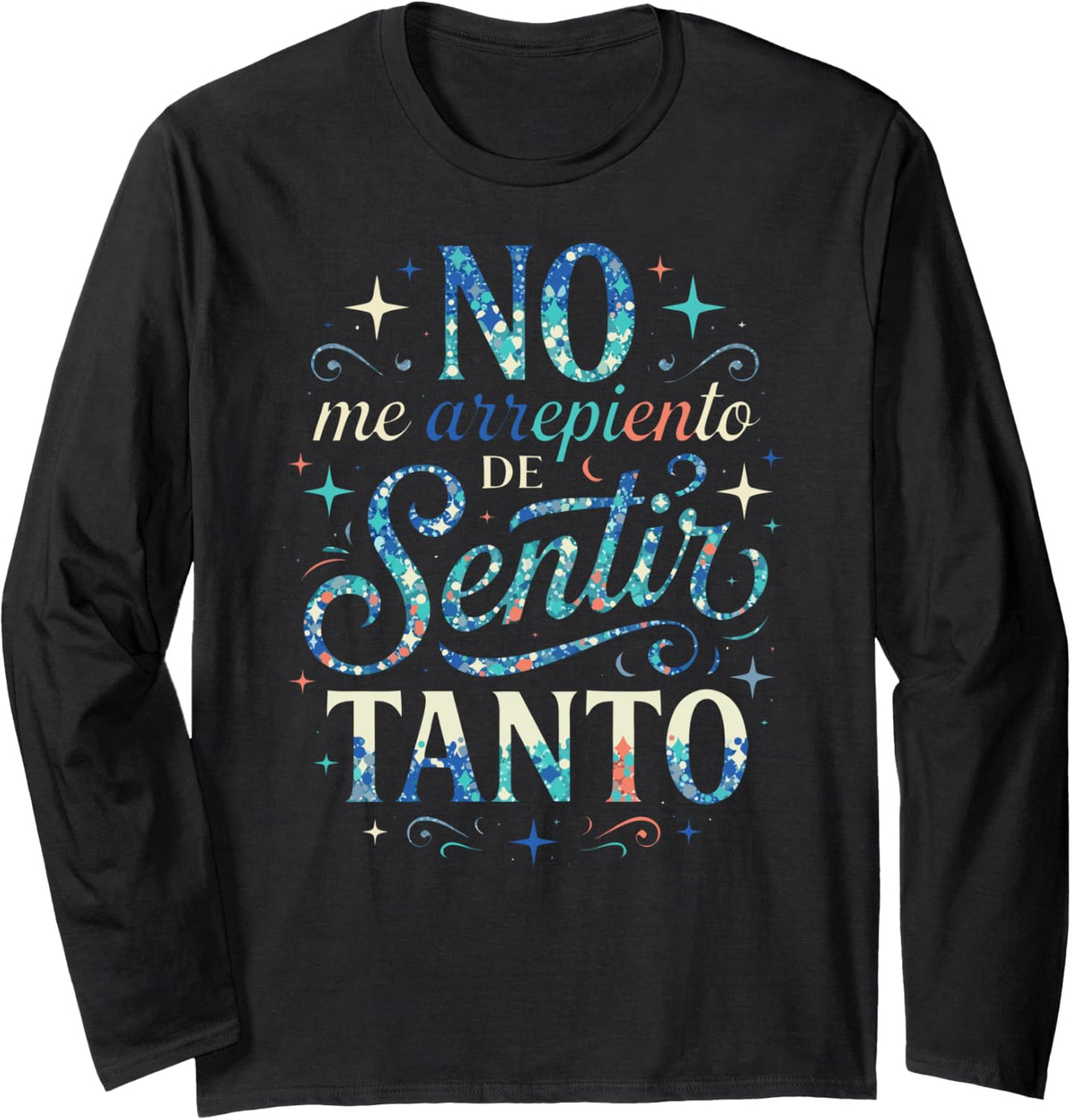 No Me Arrepiento Sentir Tanto Spanish Quote Emotional Saying Long Sleeve T-Shirt - Adult Unisex Black