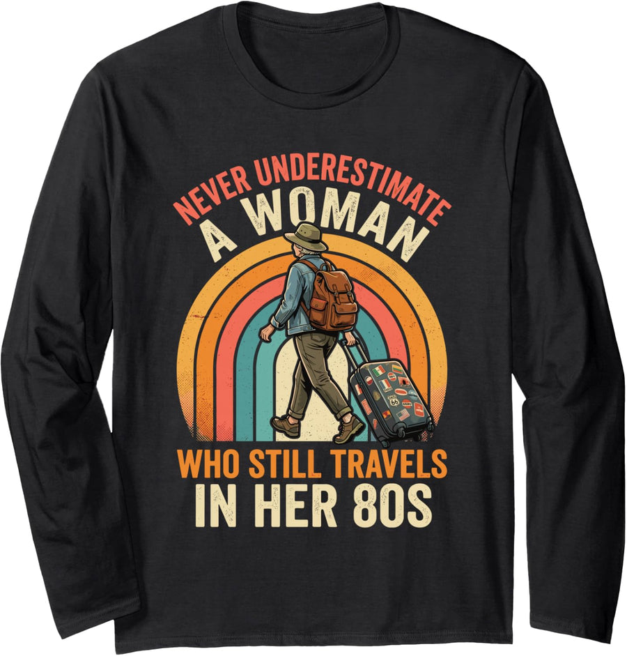 Never Underestimate a Woman Who Travels in Her 80s Long Sleeve T-Shirt - Adult Unisex Black