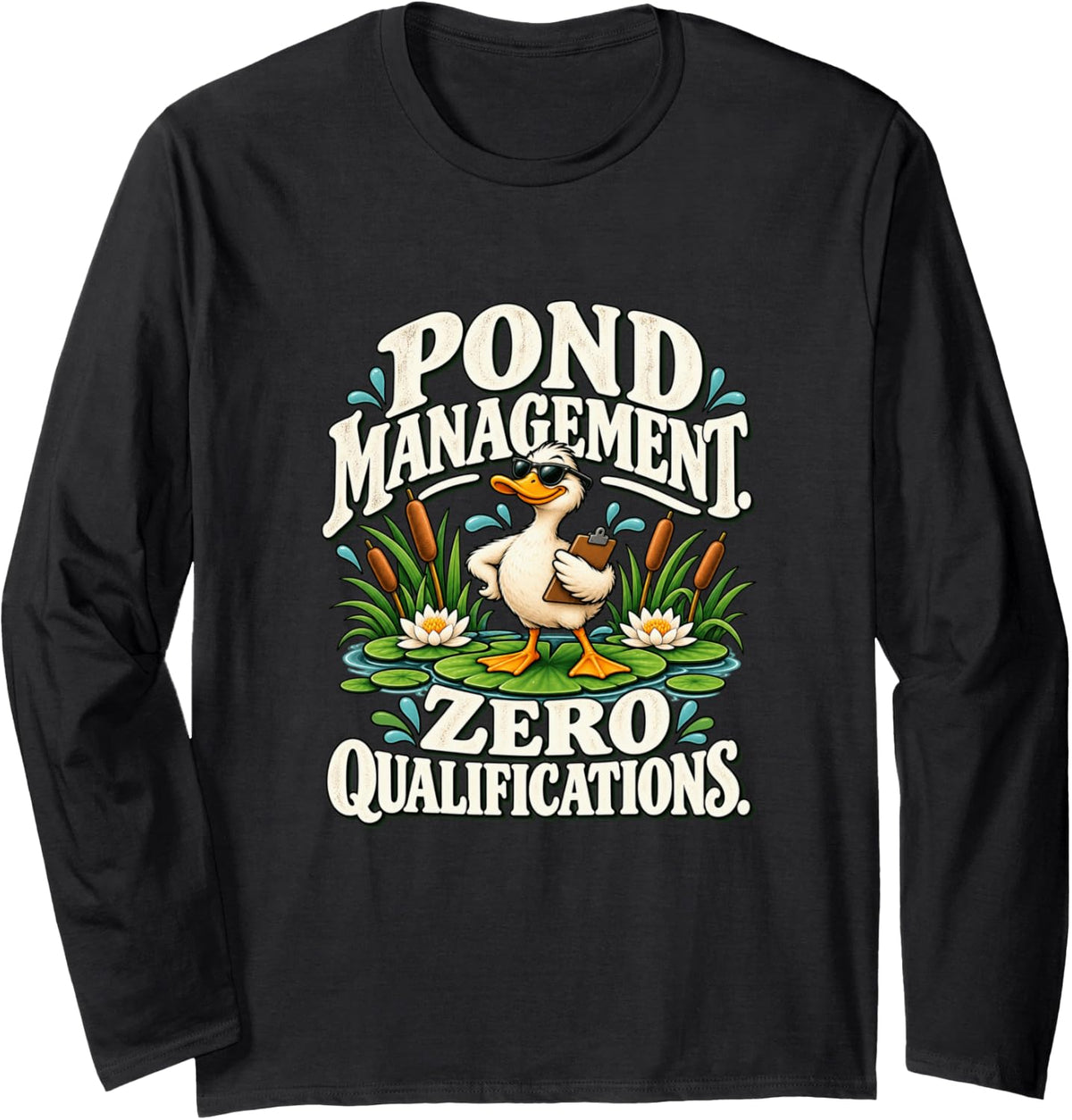 Pond Management Zero Qualifications Funny Duck Long Sleeve T-Shirt - Adult Unisex Black