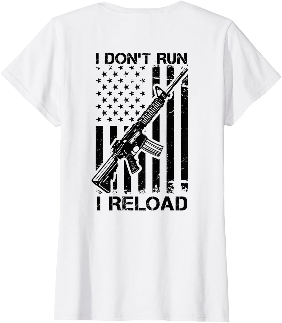 I Don't Run I Reload - Pro Gun AR15 USA Flag (ON BACK) T-Shirt - White