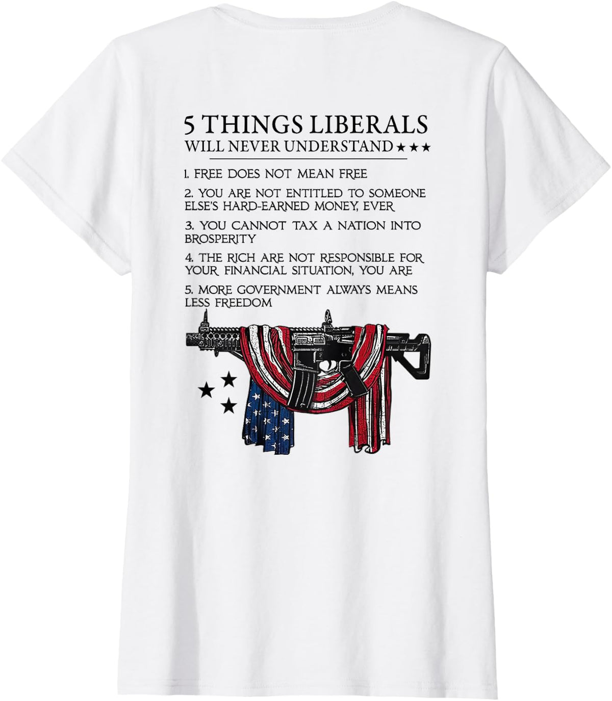 5 Thing Liberals Will Never Understand (ON BACK) T-Shirt - White