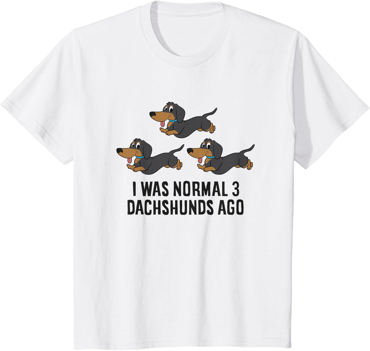 I Was Normal 3 Dachshunds Ago T-Shirt - White