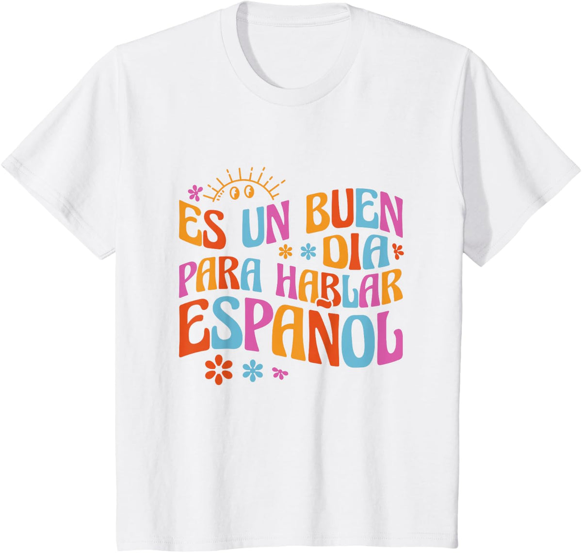 Es Un Buen Dia Para Hablar Español Bilingual Spanish Teacher T-Shirt - White
