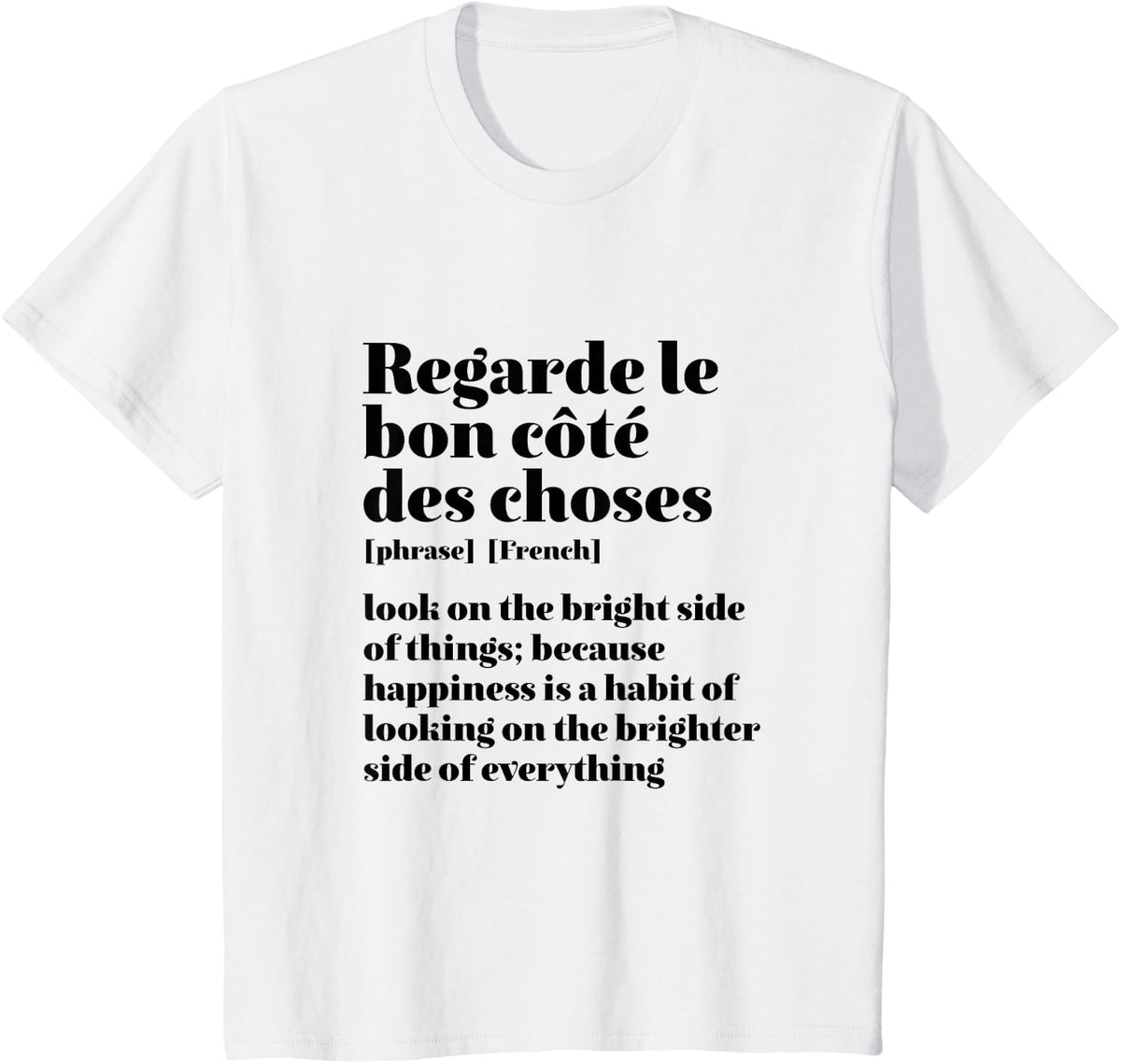 Inspirational French Quote Look On The Bright Side T-Shirt - White