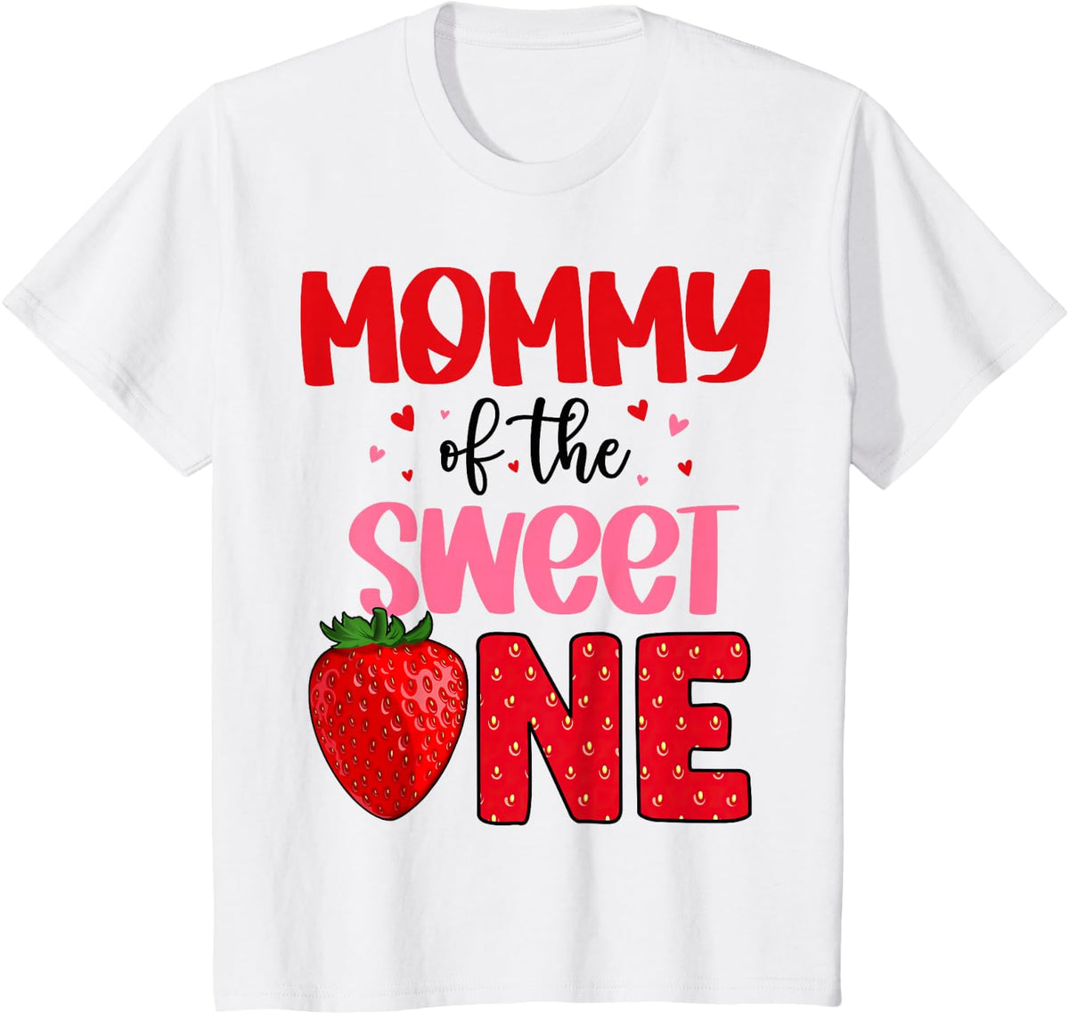 Mommy of The Sweet One Strawberry Birthday Family Party T-Shirt - White