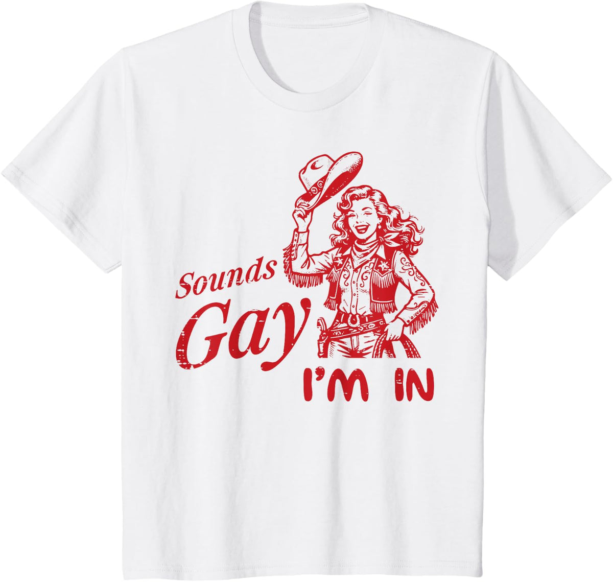 Sounds Gay Im in Cowgirl Vintage LGBTQ Pride Lesbian Women T-Shirt - White