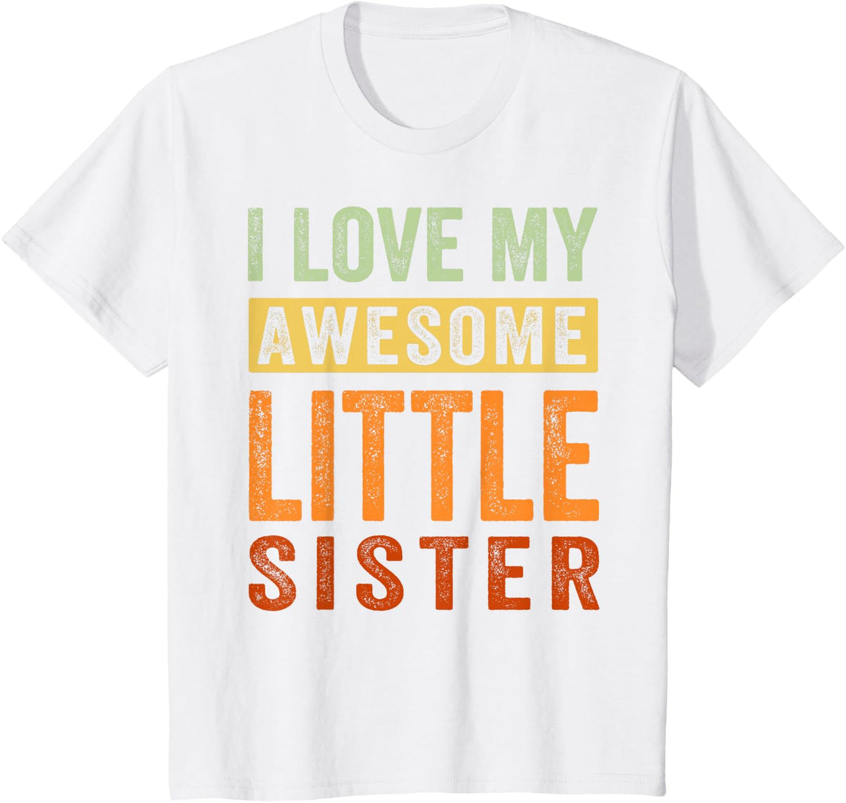 I Love My Awesome Little Sister T-Shirt - White