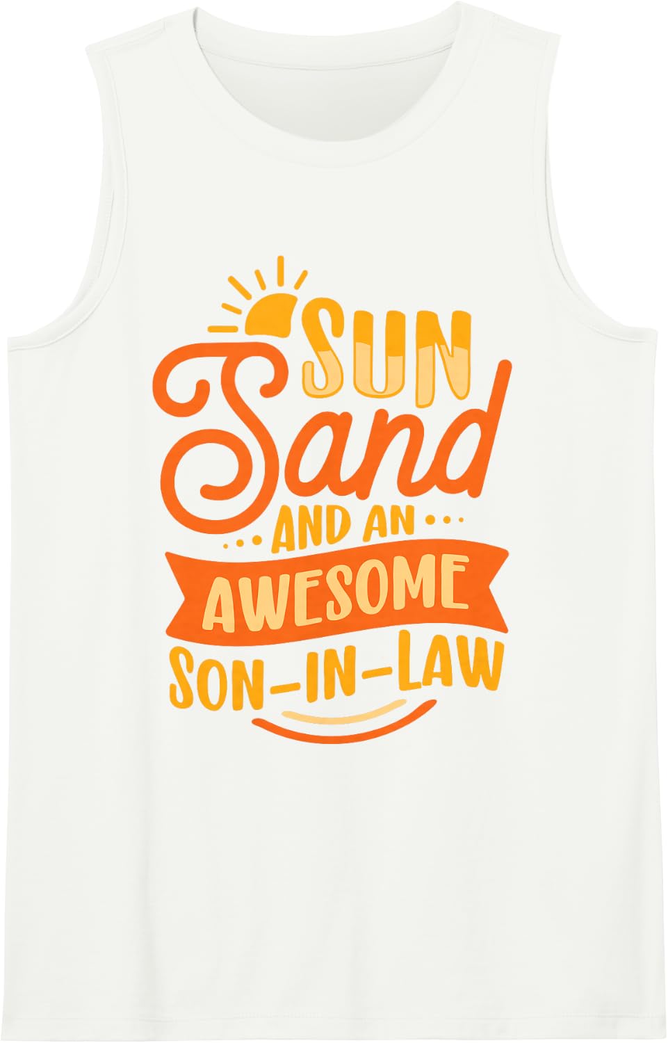 Sun Sand and an Awesome Son in Law Summer Vacation Funny Sleeveless Tank Top - White